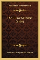 Die Rieser Mundart (1898) 1147938407 Book Cover