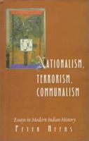 Nationalism, Terrorism, Communalism: Essays in Modern Indian History 0195643135 Book Cover