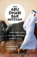 The Abu Dhabi Bar Mitzvah: Fear and Love in the Modern Middle East 0393608360 Book Cover