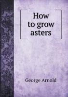 How to Grow Asters 5518831641 Book Cover