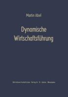 Dynamische Wirtschaftsfuhrung: Fuhrungslehre Fur Die Betriebspraxis 3322982661 Book Cover