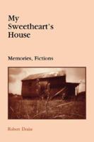 My Sweetheart's House: Memories, Fictions 0865544379 Book Cover