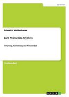 Der Mussolini-Mythos: Ursprung, Ausformung und Wirksamkeit 3640428773 Book Cover