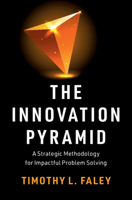 The Innovation Pyramid : A Strategic Methodology for Impactful Problem Solving 1108825109 Book Cover
