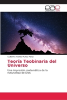 Teoría Teobinaria del Universo: Una impresión matemática de la naturaleza de Dios 6202165596 Book Cover
