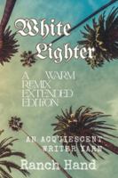 White Lighter: A Warm Remix Extended Edition: An Acquiescent Writer Yarn Collection B0FXGNFJKR Book Cover