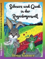 Schnurz und Quak in der Regenbogenwelt (German Edition) 3695744650 Book Cover
