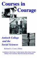 Courses in Courage: Antioch College And the Social Sciences 1413484646 Book Cover