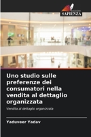 Uno studio sulle preferenze dei consumatori nella vendita al dettaglio organizzata: Vendita al dettaglio organizzata 6206251349 Book Cover