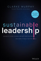 Sustainable Leadership: Lessons of Vision, Courage, and Grit from the CEOs Who Dared to Build a Better World 1119872154 Book Cover