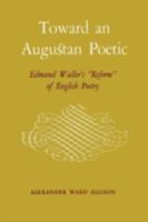 Toward an Augustan Poetic: Edmund Waller's reform of English Poetry. -- 081315099X Book Cover