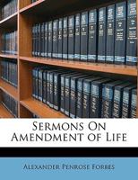 Sermons on Amendment of Life 116488557X Book Cover
