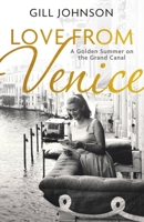 Love From Venice: A golden summer on the Grand Canal 1399721658 Book Cover
