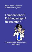 Lampenfieber? Pr�fungsangst? Redeangst?: Praxistipps f�r stressfreies Auftreten 1512055468 Book Cover