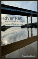 River Rat: Little Green Boat and the Ghost of Granny Lois B0DWV3NY5T Book Cover