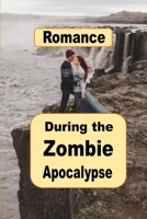 Romance During the Zombie Apocalypse B0BTKSQVND Book Cover