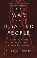 The War on Disabled People: Capitalism, Welfare and the Making of a Human Catastrophe 1350348163 Book Cover