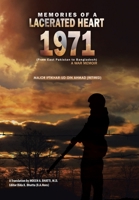 Memories of a Lacerated Heart (1971): A War Memoir (from East Pakistan to Bangladesh) 149078151X Book Cover
