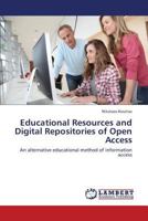 Educational Resources and Digital Repositories of Open Access: An alternative educational method of information access 3659448575 Book Cover