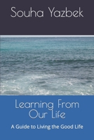 Learning From Our Life: A Guide to Living the Good Life B0C2S278R4 Book Cover