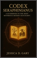Codex Seraphinianus: A Guidebook to the Most Mysterious Modern Manuscript B0FSDM7P85 Book Cover