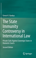 The State Immunity Controversy in International Law: Private Suits Against Sovereign States in Domestic Courts 3662640422 Book Cover
