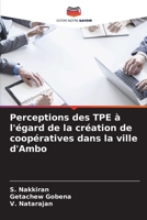 Perceptions des TPE à l'égard de la création de coopératives dans la ville d'Ambo 6206872203 Book Cover