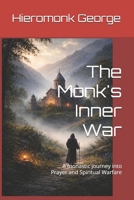 The Monk's Inner War: A monastic journey into Prayer and Spiritual Warfare B0GSZ83YWY Book Cover