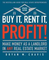 Buy It, Rent It, Profit! (Updated Edition): Make Money as a Landlord in ANY Real Estate Market 1501145827 Book Cover