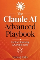 The Claude AI Advanced Playbook: Context, Reasoning & Complex Tasks B0HBD152RD Book Cover