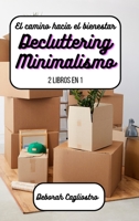 El camino hacia el bienestar: Decluttering + Minimalismo: 2 libros en 1 (Spanish Edition) B0CHXR9JY2 Book Cover