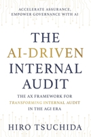 Ai-Driven Internal Audit : The AX Framework for Transforming Internal Audit in the AGI Era 1962656802 Book Cover