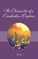 The Chronicles of a Cambodian Orphan 1478797525 Book Cover