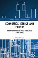 Economics, Ethics and Power: From Behavioural Rules to Global Structures 0367588773 Book Cover