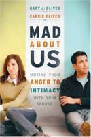 Mad About Us: Moving from Anger to Intimacy with Your Mate 0764204491 Book Cover