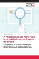 A reutilização de materiais e os cuidados com idosos no Brasil 6202142995 Book Cover