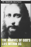 The Marvel of God's Life Within Us 1089585217 Book Cover