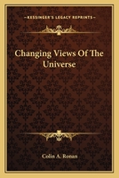 Changing Views of the Universe 1163806498 Book Cover