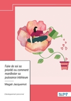 Faire de soi sa priorité ou comment manifester sa puissance intérieure 2385915588 Book Cover