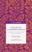 The Life of a Kashmiri Woman: Dialectic of Resistance and Accommodation 1137465638 Book Cover