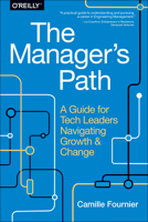 The Manager's Path: A Guide for Tech Leaders Navigating Growth and Change 1491973897 Book Cover