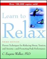 Learn to Relax: Proven Techniques for Reducing Stress, Tension, and Anxiety--and Promoting Peak Performance 0135275644 Book Cover