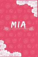 Mia Notebook: A Personalized Notebook / Journal for Girls and women with flowers. (6x9 Journals to Write with 120 Pages Lined Journal Paper) 1676308059 Book Cover