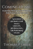 Coming Home:: A Journey Through the Prodigal Son (Grace Into Grit) B0FHFXVHJL Book Cover