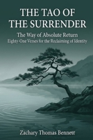 The Tao of the Surrender: The Way of Absolute Return, Eighty-One Verses for the Reclaiming of Identity B0H36ZSSRB Book Cover