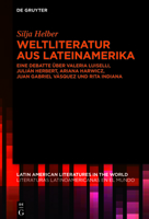 Weltliteratur aus Lateinamerika: Eine Debatte über Valeria Luiselli, Julián Herbert, Ariana Harwicz, Juan Gabriel Vásquez und Rita Indiana 3110748649 Book Cover