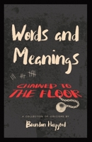 Words and Meanings, Chained to a Floor: A Collection of Lyricisms 1088030599 Book Cover