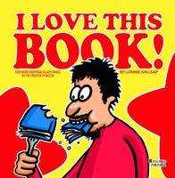 I Love This Book!: Even More Additional Sillier Comics by the Creator of Bacon 0999082094 Book Cover