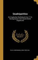 Quadripartitus: Ein Englisches Rechtsbuch Von 1114, Nachgewiesen Und, Soweit Bisher Ungedruckt 0270071172 Book Cover