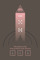 The mystery of the Great Architect of the Universe (The world of Freemasonry) B0GKMPCPWR Book Cover